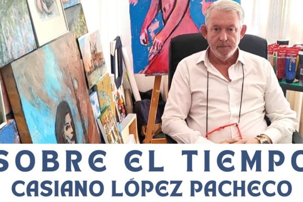 'Sobre el tiempo' Casiano López Pacheco